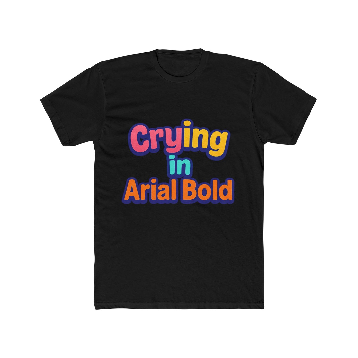 crying in arial bold meme unisex t-shirt - funny graphic tee for men & women with multicolor design