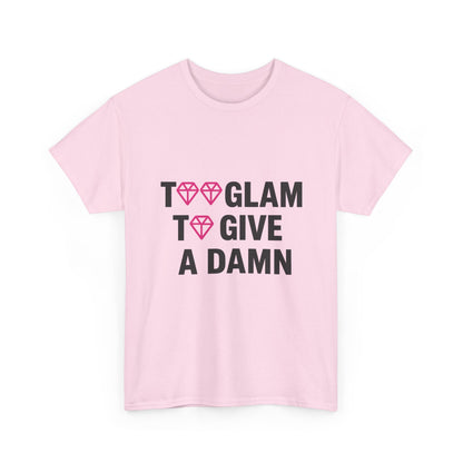 Too Glam Unisex Cotton Tee - Trendy Casual Shirt for Fashion Lovers - Comfortable Fashion Tee for Everyday Wear and Stylish Outings