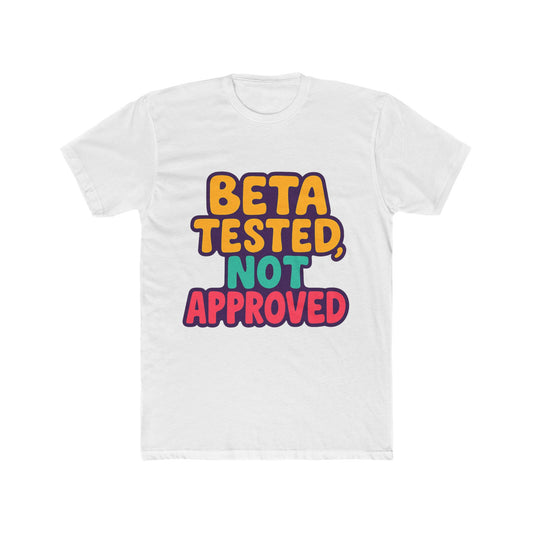 Beta Tested, Not Approved Meme Unisex T-Shirt - Multicolor Graphic Tee for Casual Wear, Funny Gift for Him or Her
