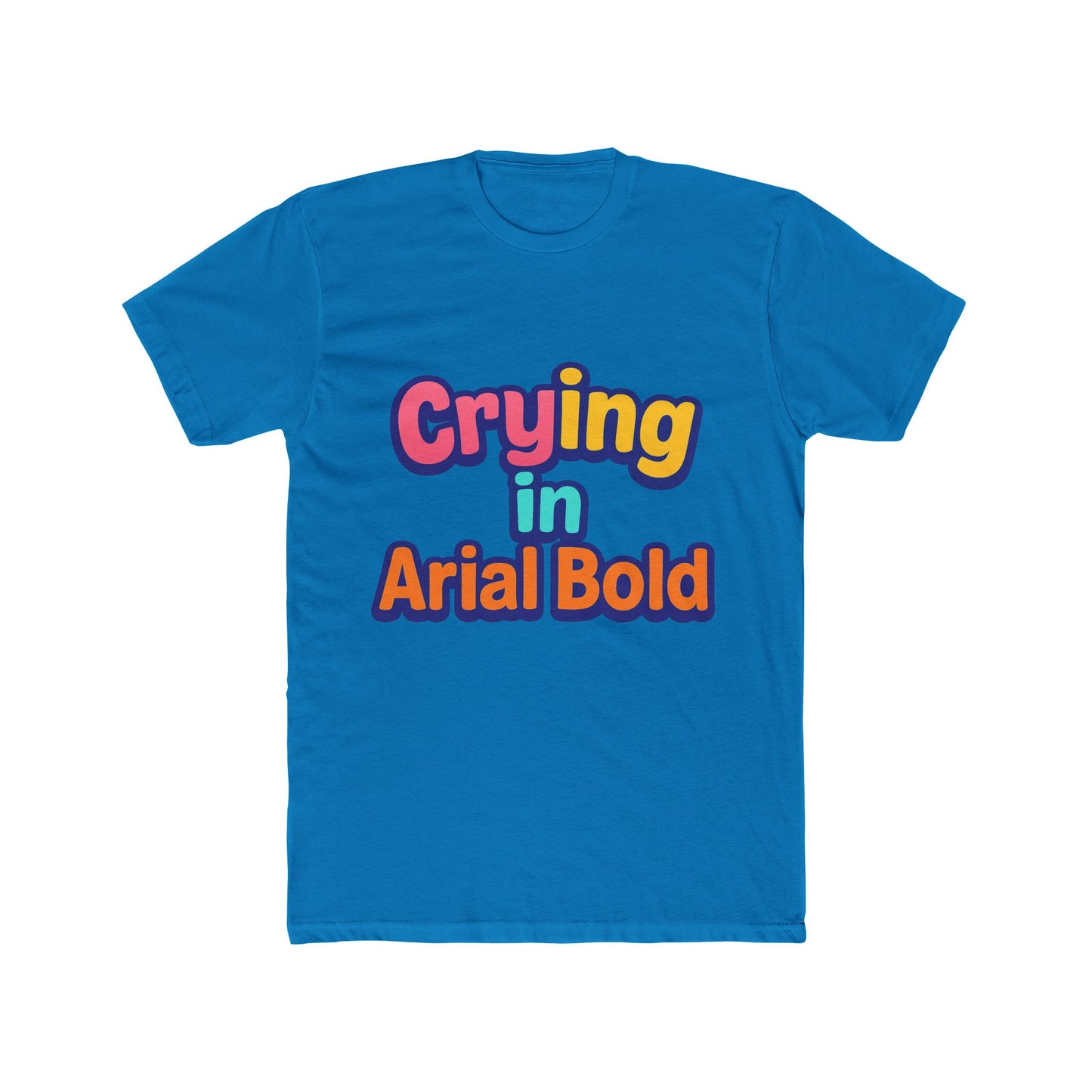 crying in arial bold meme unisex t-shirt - funny graphic tee for men & women with multicolor design