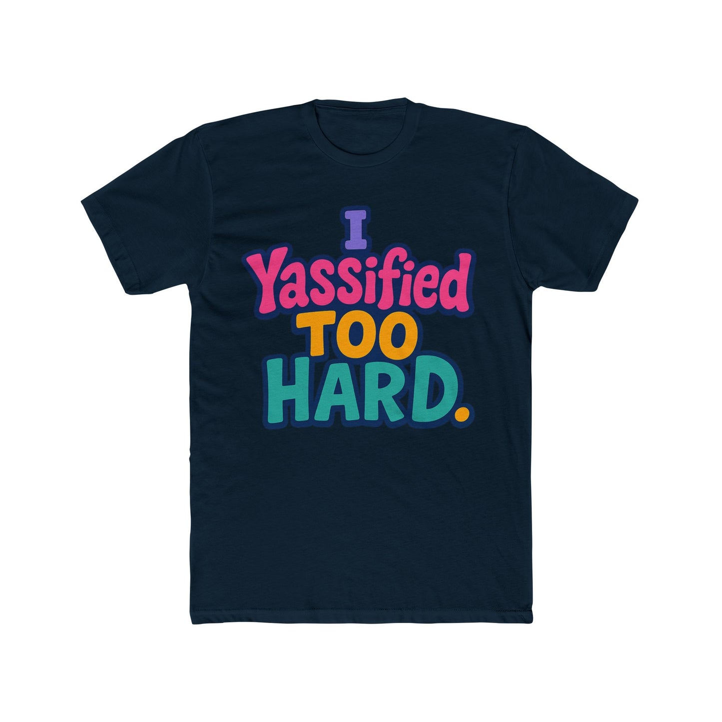 i yassified too hard unisex t-shirt – fun meme tee, multicolor graphic, comfortable casual wear