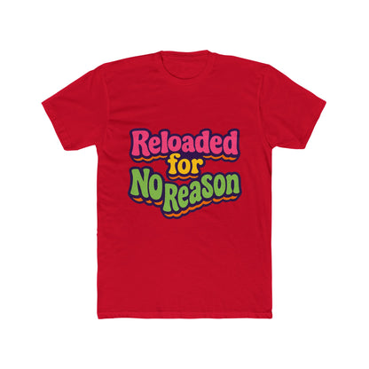 Reloaded For No Reason Meme Multicolor Unisex T-Shirt – Funny Graphic Tee for Casual Wear