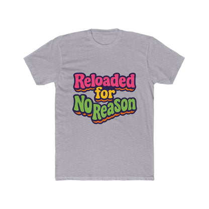 Reloaded For No Reason Meme Multicolor Unisex T-Shirt – Funny Graphic Tee for Casual Wear