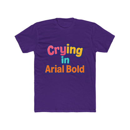 Crying In Arial Bold Meme Unisex T-Shirt - Funny Graphic Tee for Men & Women with Multicolor Design