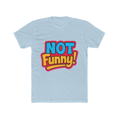 Not Funny Meme Multicolor Unisex T-Shirt - Hilarious Graphic Tee for Meme Lovers