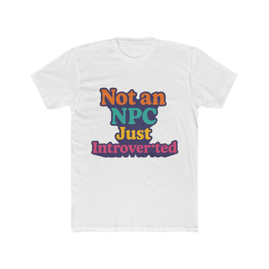 Not An NPC Just Introverted Unisex T-Shirt – Multicolor Video Game Tee for Gamers