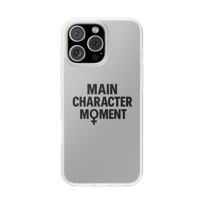Main Character Moment Flexi Case - Stylish Phone Cover for Protection and Style