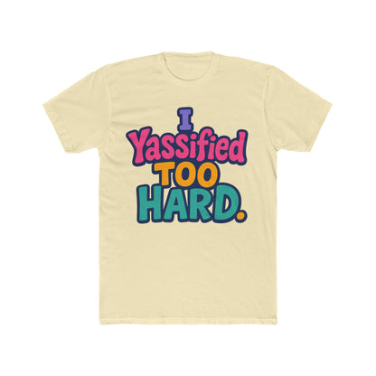 I Yassified Too Hard Unisex T-Shirt – Fun Meme Tee, Multicolor Graphic, Comfortable Casual Wear