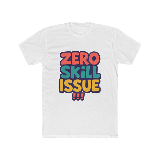 Zero Skill Issue Multicolor Meme Unisex T-Shirt – Fun Graphic Tee for Casual Everyday Wear