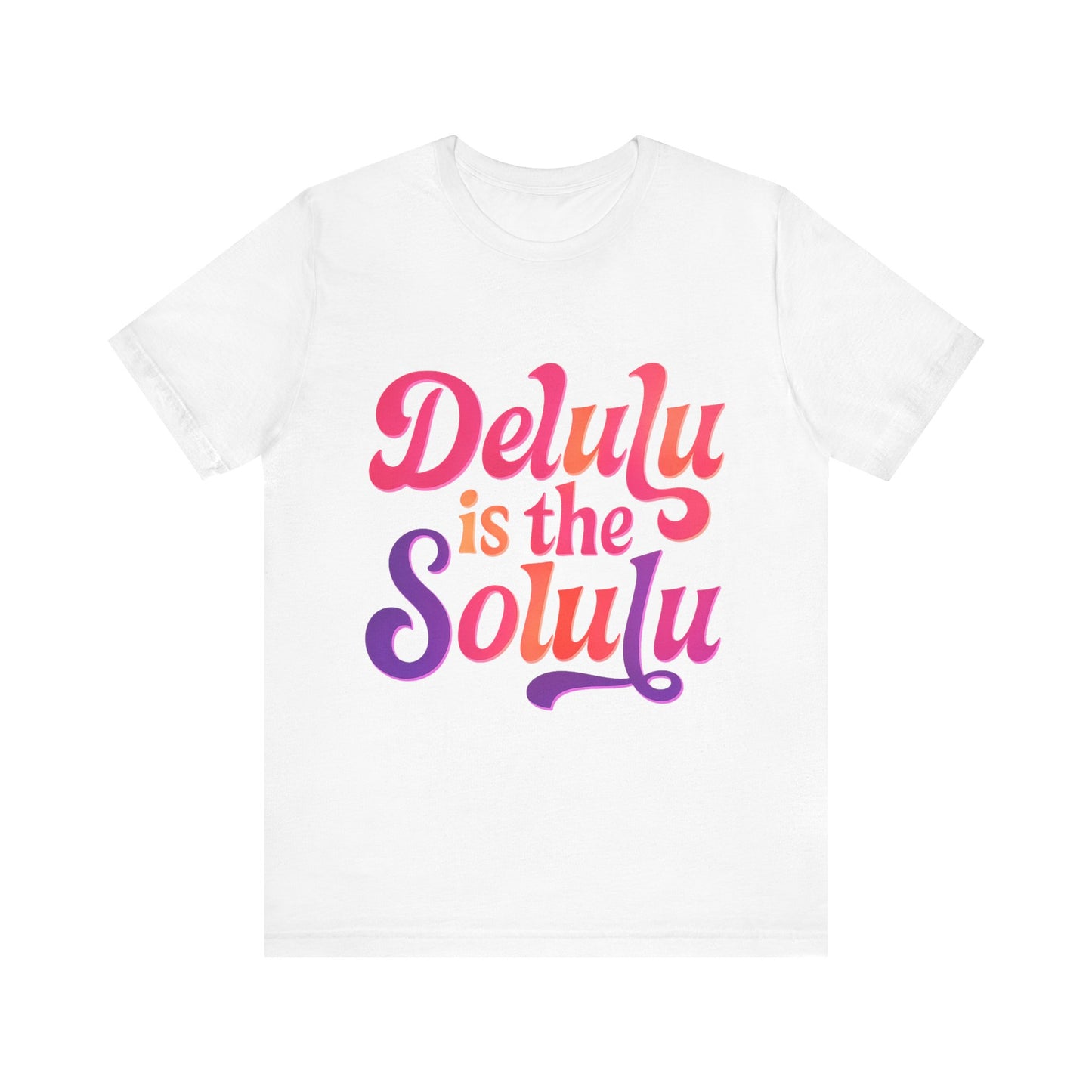 delulu is the solulu unisex tee, fun graphic shirt, everyday casual wear, gift idea for friends, trendy statement tee