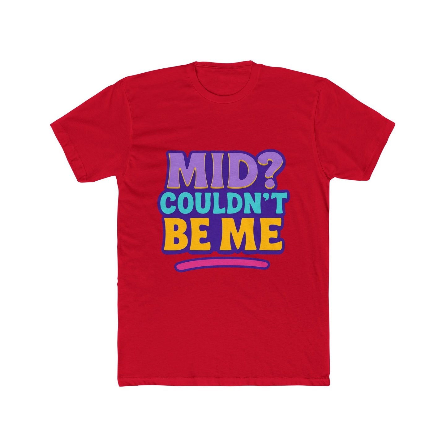 unisex t-shirt - mid? couldn’t be me meme multicolor graphic tee for casual wear, humor, and expression
