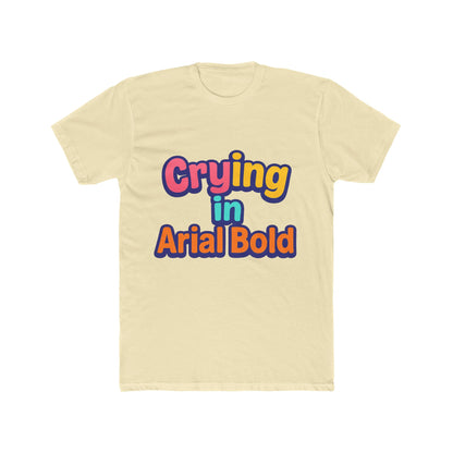 Crying In Arial Bold Meme Unisex T-Shirt - Funny Graphic Tee for Men & Women with Multicolor Design