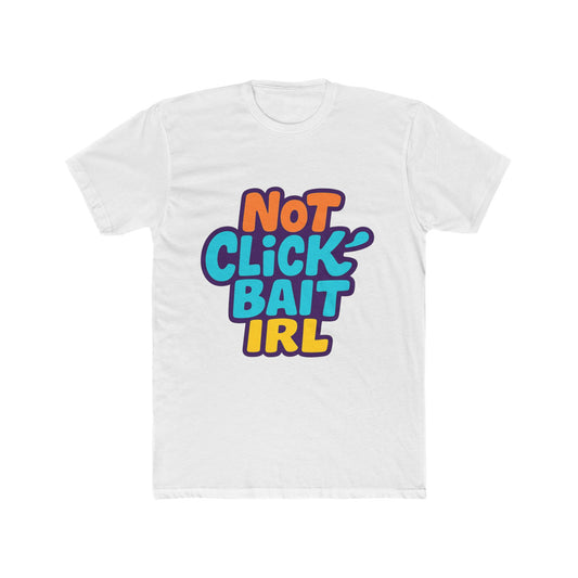 Not Clickbait Irl Meme Multicolor Unisex T-Shirt - Funny Graphic Tee for Men and Women