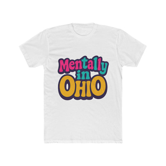 Mentally In Ohio Meme Unisex T-Shirt – Funny Multicolor Graphic Tee for Meme Enthusiasts