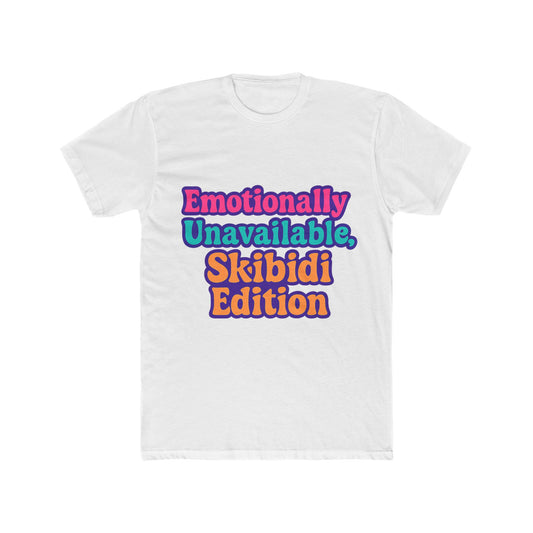 Emotionally Unavailable Skibidi Edition Meme Unisex T-Shirt, Multicolor Graphic Tee for Trendsetters
