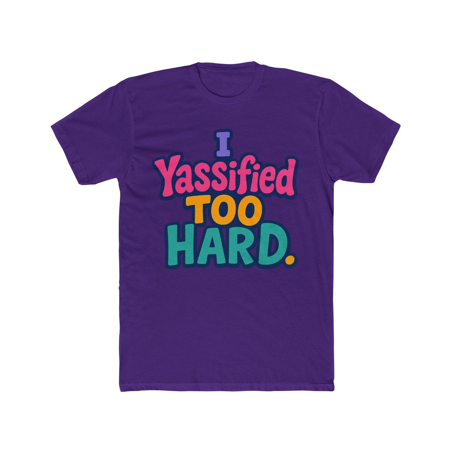 i yassified too hard unisex t-shirt – fun meme tee, multicolor graphic, comfortable casual wear