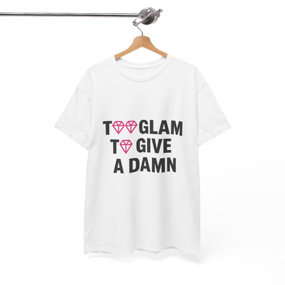 Too Glam Unisex Cotton Tee - Trendy Casual Shirt for Fashion Lovers - Comfortable Fashion Tee for Everyday Wear and Stylish Outings