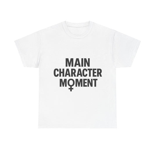 Main Character Moment Unisex Heavy Cotton Tee - Empowerment Graphic Shirt for Self-Expression and Stylish Comfort