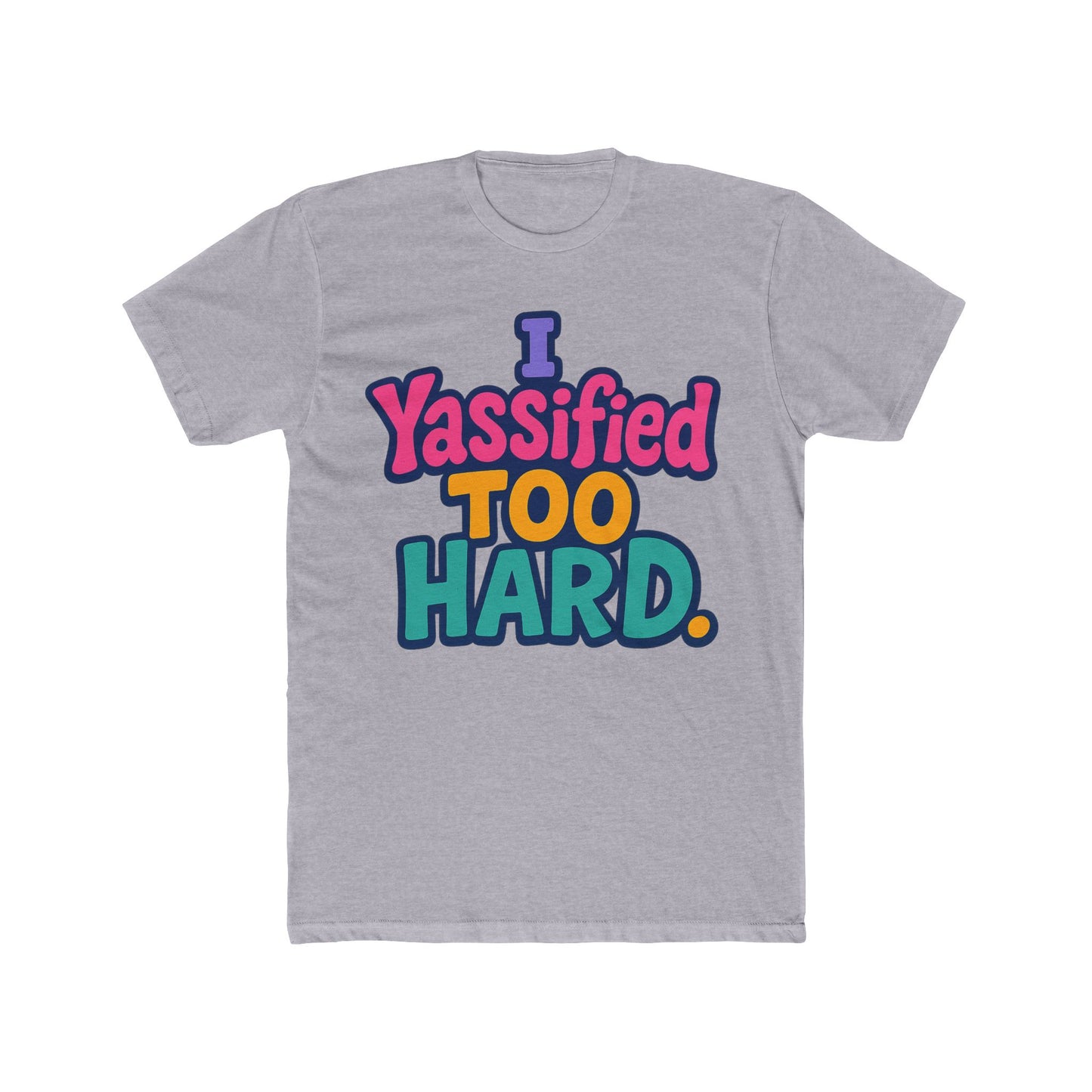 i yassified too hard unisex t-shirt – fun meme tee, multicolor graphic, comfortable casual wear