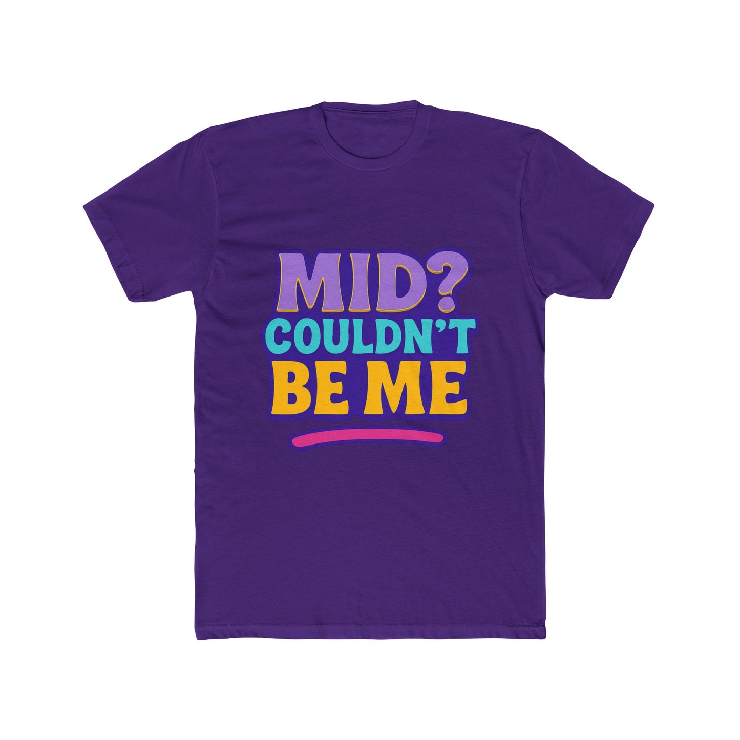 unisex t-shirt - mid? couldn’t be me meme multicolor graphic tee for casual wear, humor, and expression