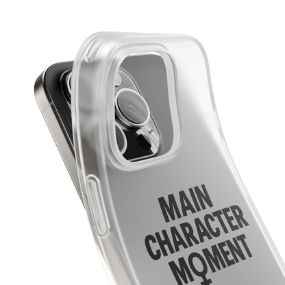 Main Character Moment Flexi Case - Stylish Phone Cover for Protection and Style