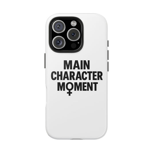 Main Character Moment Tough Phone Case - Stylish Protection for Empowered Individuals