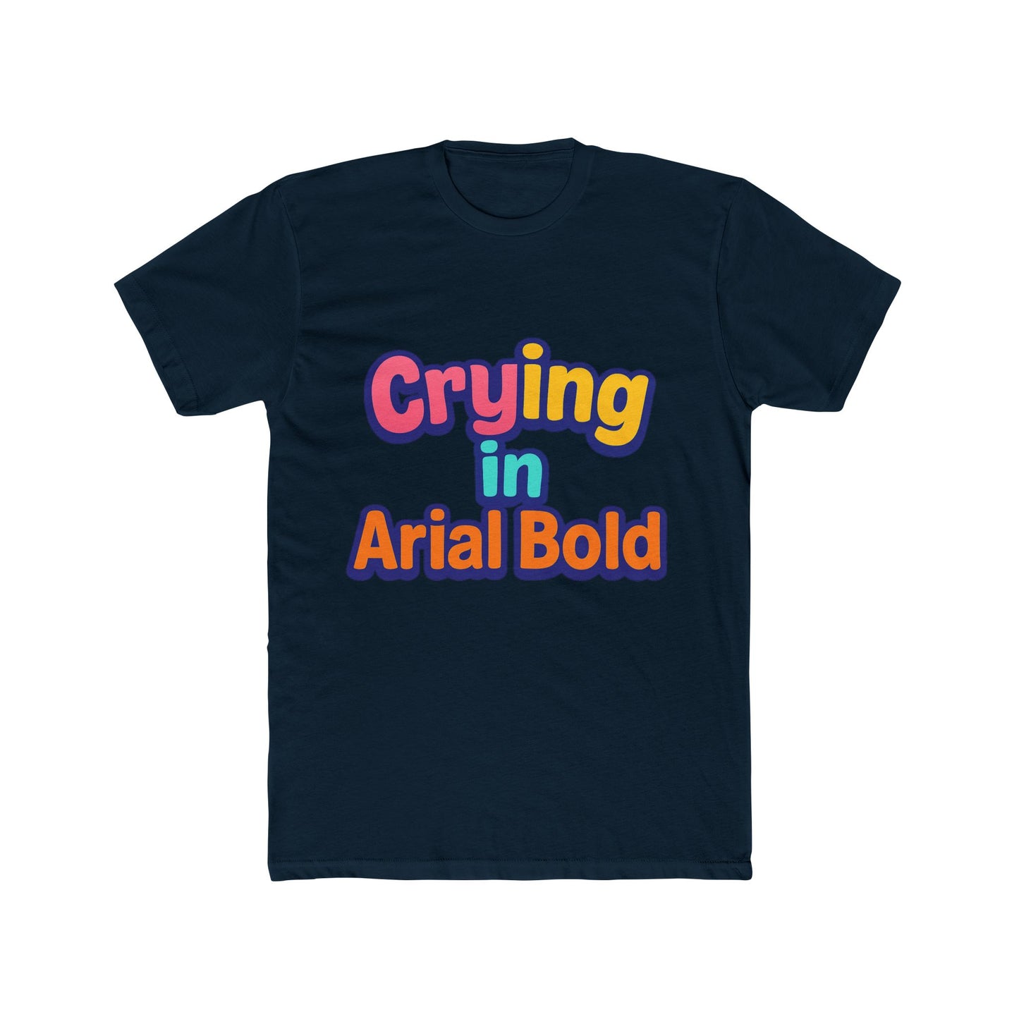 crying in arial bold meme unisex t-shirt - funny graphic tee for men & women with multicolor design