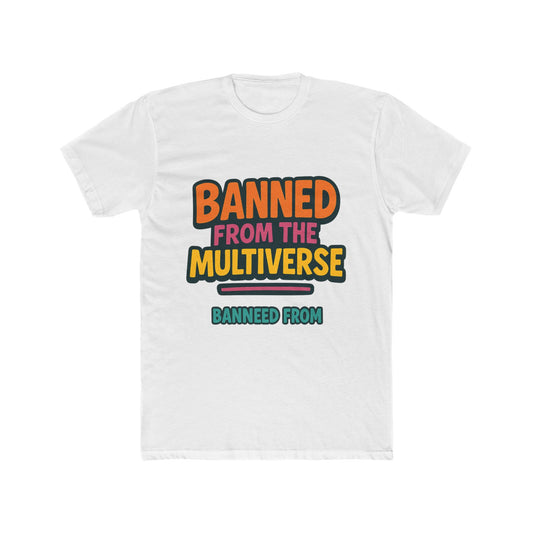 Unisex T-Shirt - Banned From The Multiverse Graphic Tee - Sci-Fi Multicolor Design for Science Fiction Fans