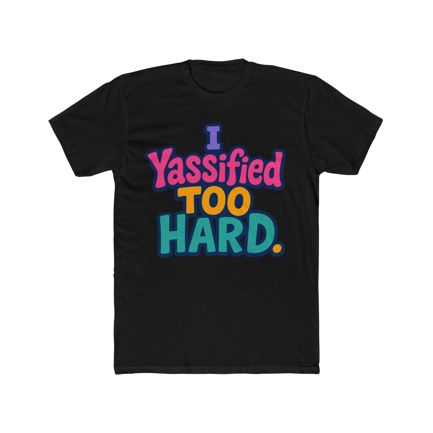 i yassified too hard unisex t-shirt – fun meme tee, multicolor graphic, comfortable casual wear