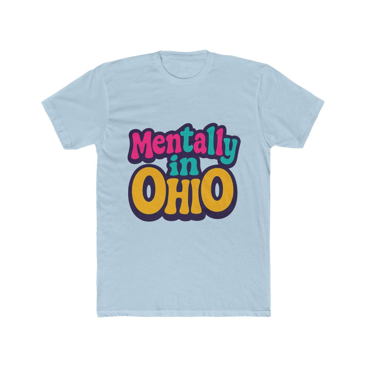 mentally in ohio meme unisex t-shirt – funny multicolor graphic tee for meme enthusiasts