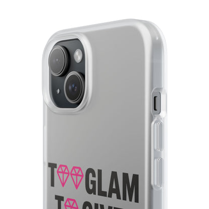 Too Glam To Give A Damn Flexi Case - Stylish Phone Protection for Trendsetters, Impact-Resistant, Slim & Vibrant TPU Cover for Fashion-Forward Individuals
