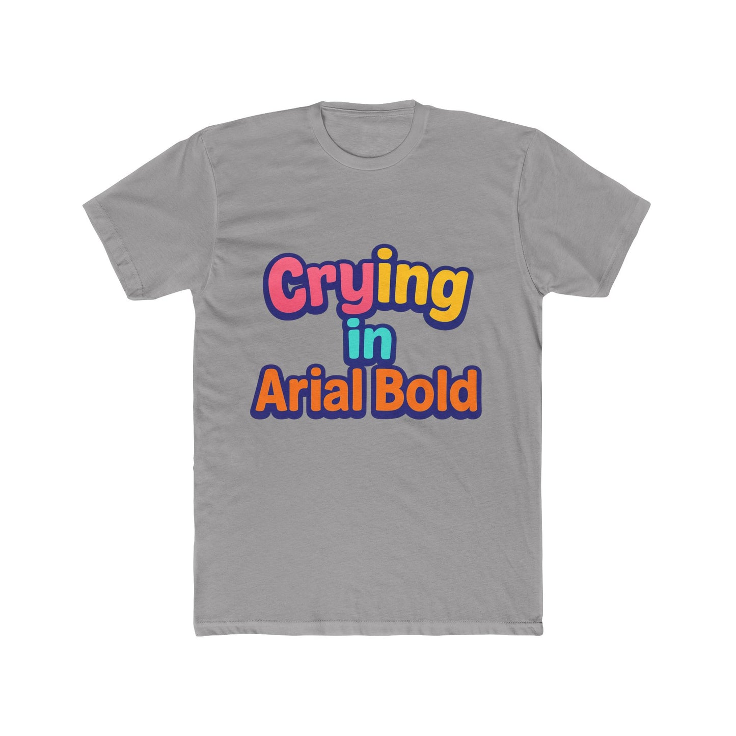 crying in arial bold meme unisex t-shirt - funny graphic tee for men & women with multicolor design