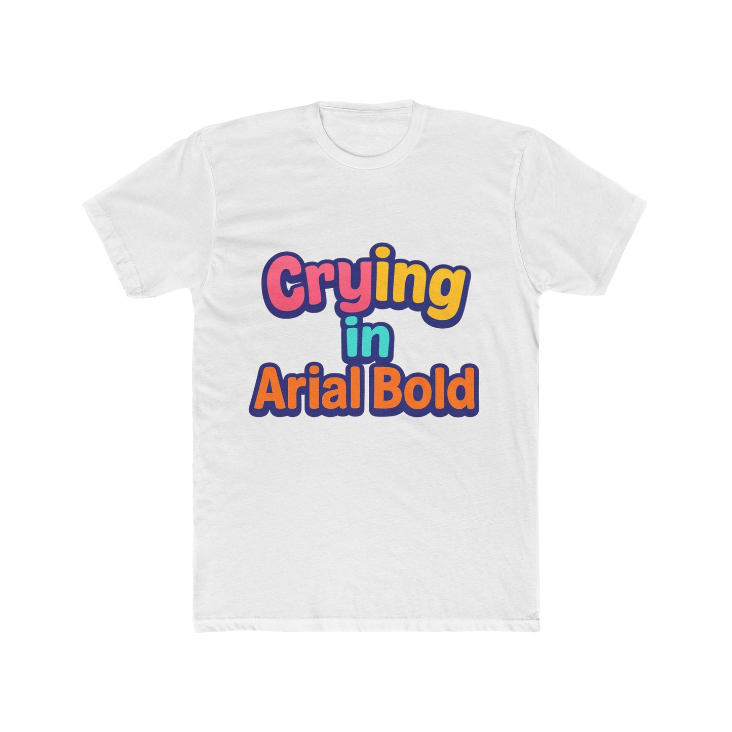 crying in arial bold meme unisex t-shirt - funny graphic tee for men & women with multicolor design