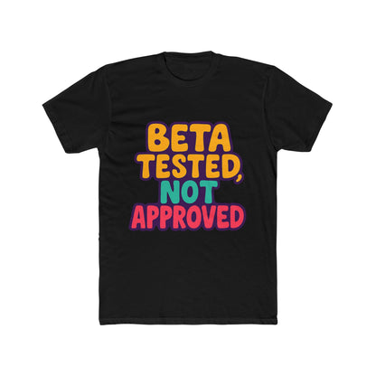 Beta Tested, Not Approved Meme Unisex T-Shirt - Multicolor Graphic Tee for Casual Wear, Funny Gift for Him or Her