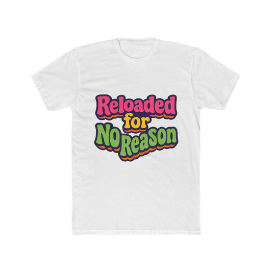 Reloaded For No Reason Meme Multicolor Unisex T-Shirt – Funny Graphic Tee for Casual Wear