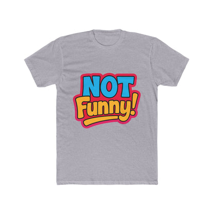 Not Funny Meme Multicolor Unisex T-Shirt - Hilarious Graphic Tee for Meme Lovers