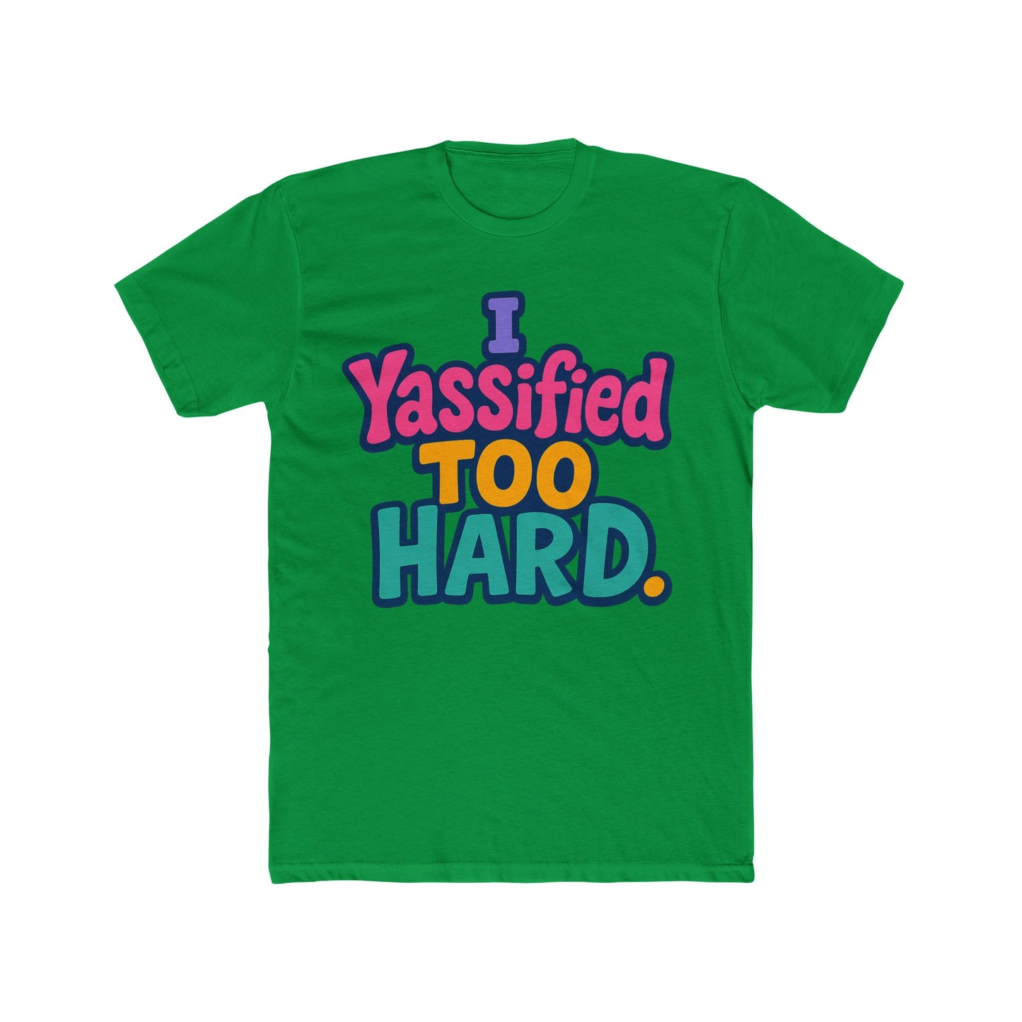 i yassified too hard unisex t-shirt – fun meme tee, multicolor graphic, comfortable casual wear