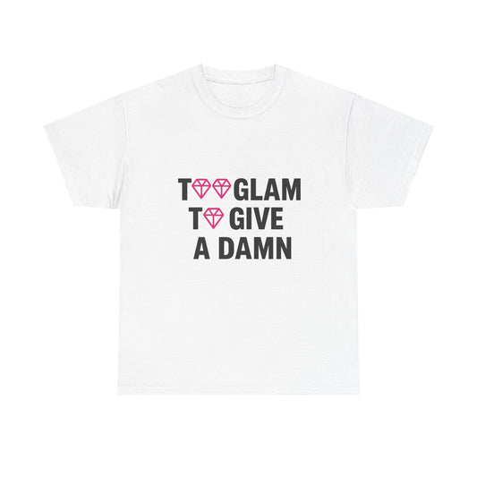 Too Glam Unisex Cotton Tee - Trendy Casual Shirt for Fashion Lovers, Stylish Graphic Tee for Everyday Wear, Perfect Gift for Fashion Enthusiasts and Casual Outings