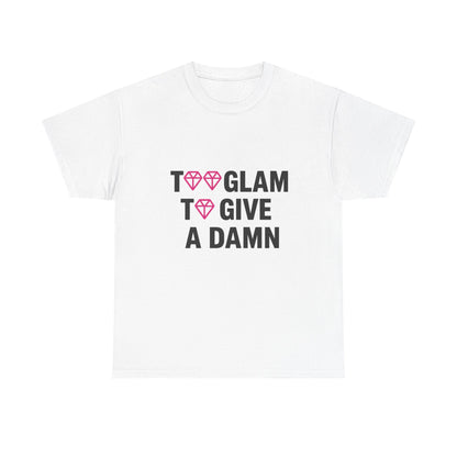 Too Glam Unisex Cotton Tee - Trendy Casual Shirt for Fashion Lovers - Comfortable Fashion Tee for Everyday Wear and Stylish Outings