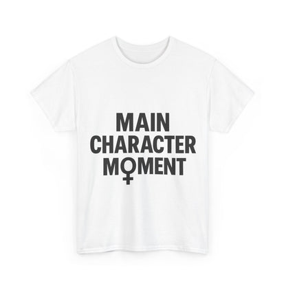 Main Character Moment Unisex Heavy Cotton Tee - Empowerment Graphic Shirt for Self-Expression and Stylish Comfort