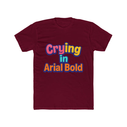Crying In Arial Bold Meme Unisex T-Shirt - Funny Graphic Tee for Men & Women with Multicolor Design