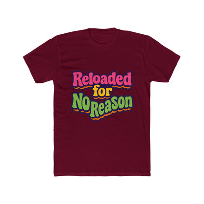 Reloaded For No Reason Meme Multicolor Unisex T-Shirt – Funny Graphic Tee for Casual Wear