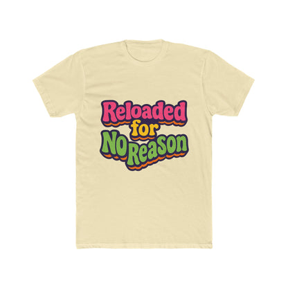 Reloaded For No Reason Meme Multicolor Unisex T-Shirt – Funny Graphic Tee for Casual Wear
