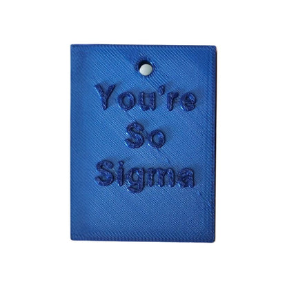 You're So Sigma Tag – Bold, Trendy, Limited Edition Motivational Keychain Accessory | Made in UK