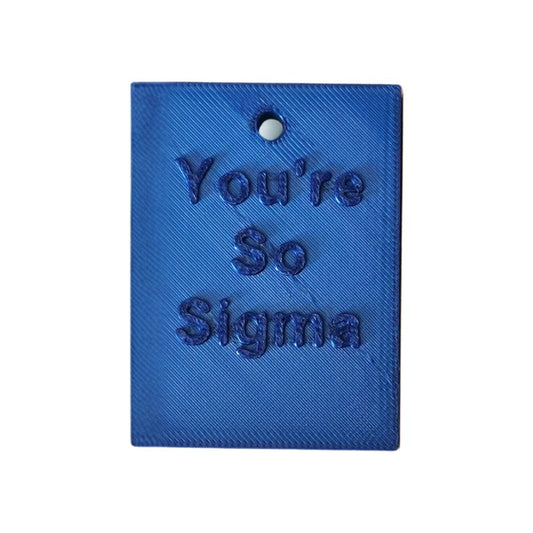 You're So Sigma Tag – Bold, Trendy, Limited Edition Motivational Keychain Accessory | Made in UK