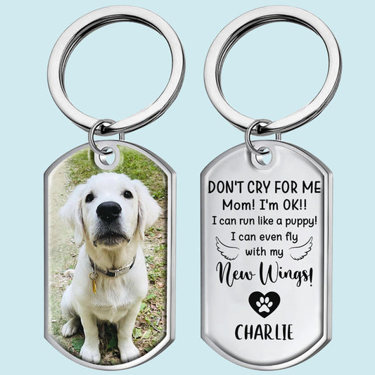 Don't Cry For Me I'm OK - Upload Image Personalized Keychain for Memory of Loved Ones, Family, or Pets, Stainless Steel, 3 Inch Long
