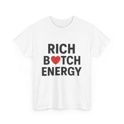Rich Bitch Energy Unisex Heavy Cotton Tee - Motivational Graphic T-Shirt for Confident Style and Self-Expression