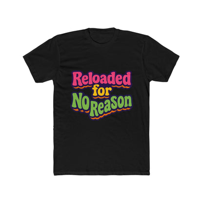 Reloaded For No Reason Meme Multicolor Unisex T-Shirt – Funny Graphic Tee for Casual Wear