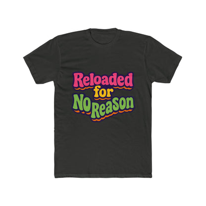 Reloaded For No Reason Meme Multicolor Unisex T-Shirt – Funny Graphic Tee for Casual Wear