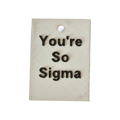 You're So Sigma Tag – Bold, Trendy, Limited Edition Motivational Keychain Accessory | Made in UK